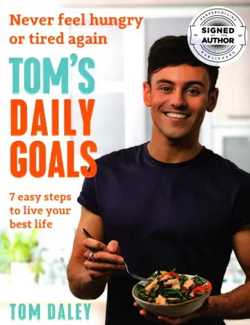 Tom Daley - Tom’s Daily Goals. Never Feel Hungry or Tired Again обложка книги