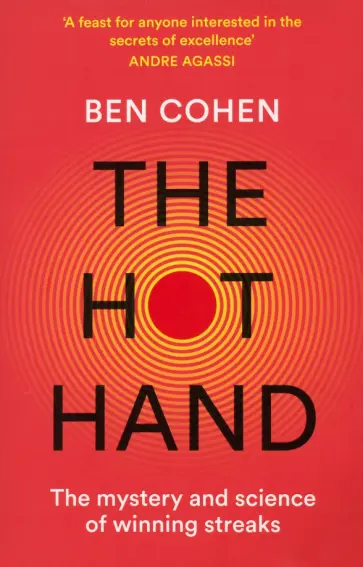 Ben Cohen - The Hot Hand. The Mystery and Science of Winning Streaks обложка книги
