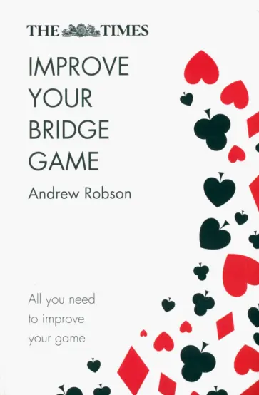Andrew Robson - The Times. Improve Your Bridge Game обложка книги