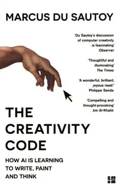 Sautoy du - The Creativity Code. How AI is learning to write, paint and think обложка книги