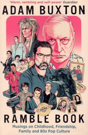 Adam Buxton - Ramble Book. Musings on Childhood, Friendship, Family and 80s Pop Culture Adam Buxton - Ramble Book. Musings on Childhood, Friendship, Family and 80s Pop Culture обложка книги