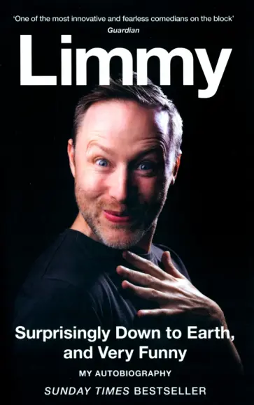 Limmy - Surprisingly Down to Earth, and Very Funny. My Autobiography Limmy - Surprisingly Down to Earth, and Very Funny. My Autobiography обложка книги