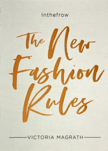 Victoria Magrath - The New Fashion Rules. Inthefrow Victoria Magrath - The New Fashion Rules. Inthefrow обложка книги