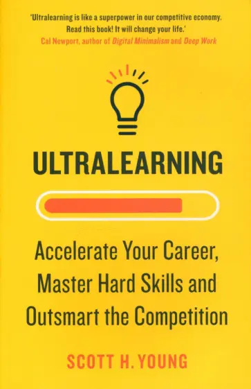 Scott Young - Ultralearning. Accelerate Your Career, Master Hard Skills and Outsmart the Competition обложка книги