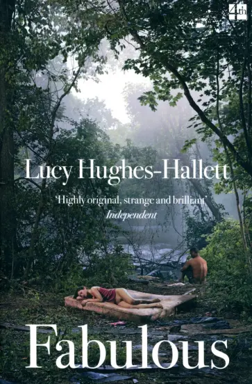 Lucy Hughes-Hallett - Fabulous обложка книги