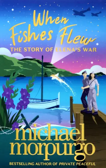 Michael Morpurgo - When Fishes Flew. The Story of Elena's War Michael Morpurgo - When Fishes Flew. The Story of Elena's War обложка книги