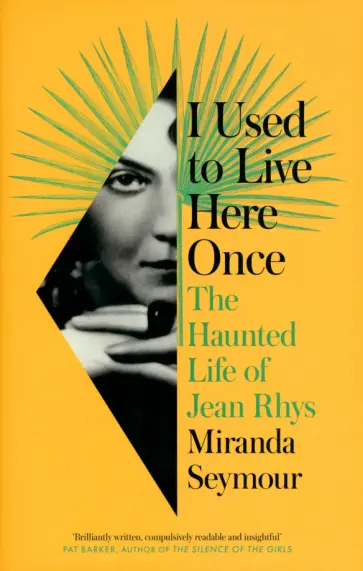 Miranda Seymour - I Used to Live Here Once. The Haunted Life of Jean Rhys обложка книги