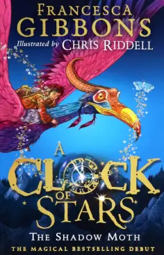 Francesca Gibbons - A Clock of Stars. The Shadow Moth Francesca Gibbons - A Clock of Stars. The Shadow Moth обложка книги