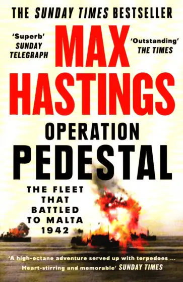 Max Hastings - Operation Pedestal. The Fleet that Battled to Malta 1942 Max Hastings - Operation Pedestal. The Fleet that Battled to Malta 1942 обложка книги