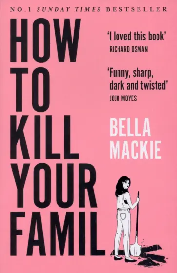 Bella Mackie - How to Kill Your Family Bella Mackie - How to Kill Your Family обложка книги