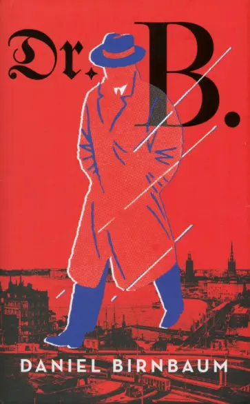 Daniel Birnbaum - Dr. B. Daniel Birnbaum - Dr. B. обложка книги