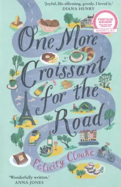 Felicity Cloake - One More Croissant for the Road обложка книги