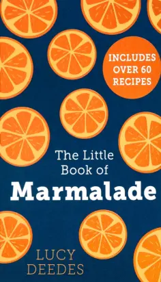 Lucy Deedes - The Little Book Of Marmalade обложка книги
