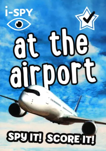 I-Spy At the Airport. Spy it! Score it! обложка книги