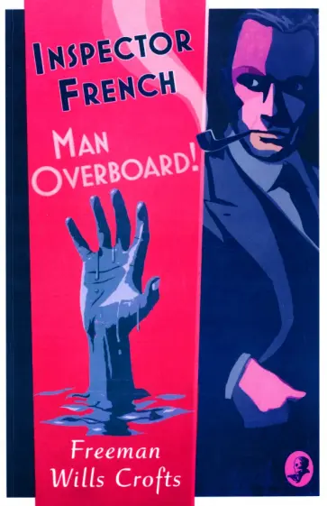 Crofts Wills - Inspector French. Man Overboard! Crofts Wills - Inspector French. Man Overboard! обложка книги