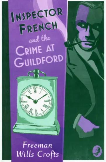 Crofts Wills - Inspector French and the Crime at Guildford Crofts Wills - Inspector French and the Crime at Guildford обложка книги