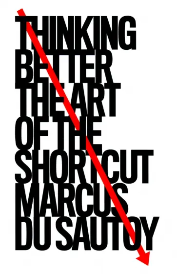 Sautoy du - Thinking Better. The Art of the Shortcut обложка книги