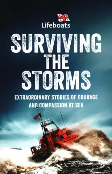 Surviving the Storms. Extraordinary Stories of Courage and Compassion at Sea обложка книги