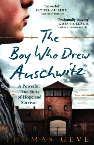 Geve, Inglefield - The Boy Who Drew Auschwitz. A Powerful True Story of Hope and Survival обложка книги
