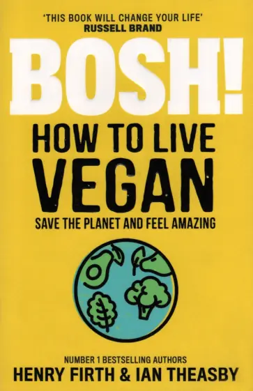 Theasby, Firth - Bosh! How to Live Vegan обложка книги