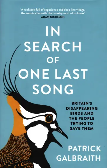 Patrick Galbraith - In Search of One Last Song. Britain's disappearing birds and the people trying to save them обложка книги