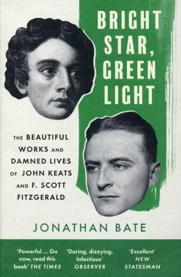 Jonathan Bate - Bright Star, Green Light. The Beautiful and Damned Lives of John Keats and F. Scott Fitzgerald обложка книги