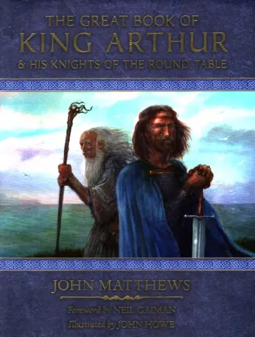 John Matthews - The Great Book of King Arthur and His Knights of the Round Table John Matthews - The Great Book of King Arthur and His Knights of the Round Table обложка книги