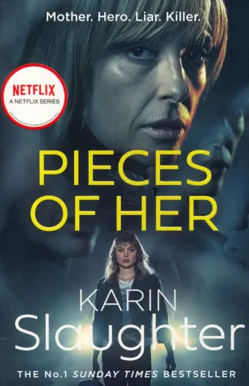 Karin Slaughter - Pieces of Her Karin Slaughter - Pieces of Her обложка книги