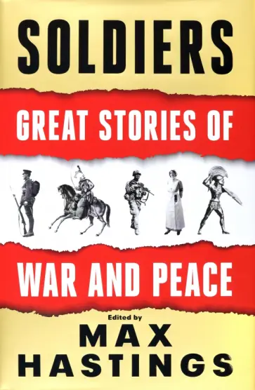 Soldiers. Great Stories of War and Peace Soldiers. Great Stories of War and Peace обложка книги