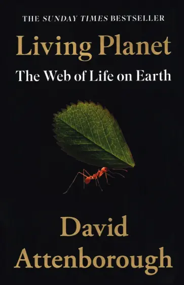 David Attenborough - Living Planet. The Web of Life on Earth David Attenborough - Living Planet. The Web of Life on Earth обложка книги