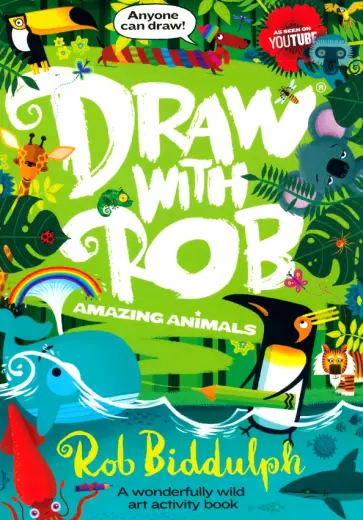 Rob Biddulph - Draw with Rob. Amazing Animals Rob Biddulph - Draw with Rob. Amazing Animals обложка книги