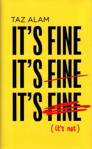 Taz Alam - It's Fine, It's Fine, It's Fine. It's Not Taz Alam - It's Fine, It's Fine, It's Fine. It's Not обложка книги
