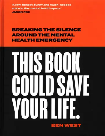 Ben West - This Book Could Save Your Life. Breaking the silence around the mental health emergency обложка книги