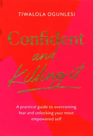 Tiwalola Ogunlesi - Confident and Killing It. A practical guide to overcoming fear обложка книги
