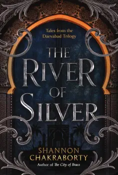 S. Chakraborty - The River of Silver. Tales from the Daevabad Trilogy обложка книги