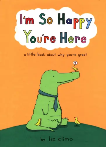 Liz Climo - I'm So Happy You're Here обложка книги