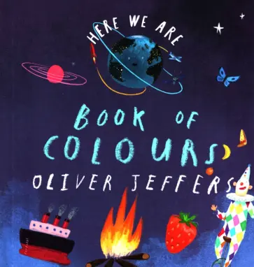 Oliver Jeffers - Book of Colours Oliver Jeffers - Book of Colours обложка книги