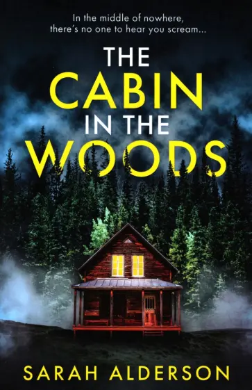 Sarah Alderson - The Cabin in the Woods Sarah Alderson - The Cabin in the Woods обложка книги