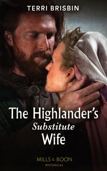 Terri Brisbin - The Highlander's Substitute Wife Terri Brisbin - The Highlander's Substitute Wife обложка книги