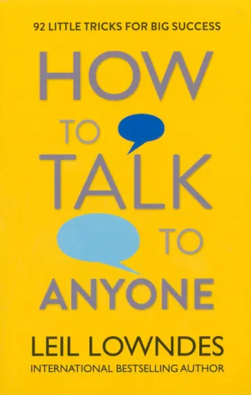 Leil Lowndes - How to Talk to Anyone. 92 Little Tricks for Big Success in Relationships обложка книги