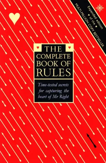 Schneider, Fein - The Complete Book of Rules. Time tested secrets for capturing the heart of Mr. Right Schneider, Fein - The Complete Book of Rules. Time tested secrets for capturing the heart of Mr. Right обложка книги