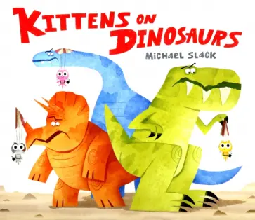 Michael Slack - Kittens on Dinosaurs обложка книги