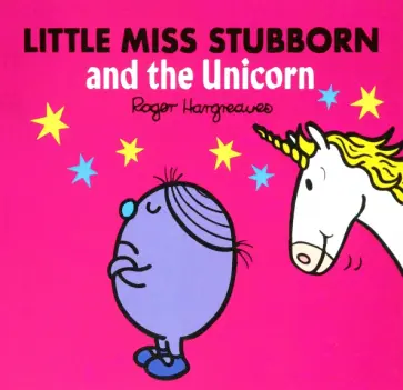 Adam Hargreaves - Little Miss Stubborn and the Unicorn Adam Hargreaves - Little Miss Stubborn and the Unicorn обложка книги