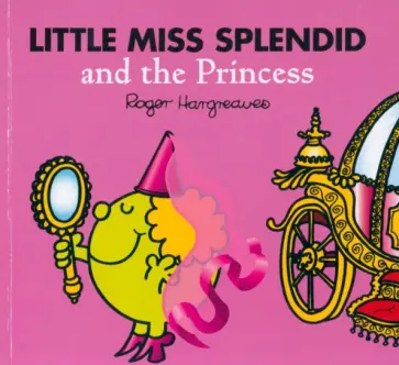 Adam Hargreaves - Little Miss Splendid and the Princess Adam Hargreaves - Little Miss Splendid and the Princess обложка книги