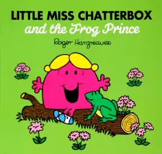Adam Hargreaves - Little Miss Chatterbox and the Frog Prince обложка книги