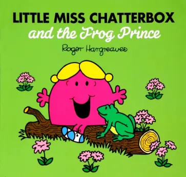 Adam Hargreaves - Little Miss Chatterbox and the Frog Prince Adam Hargreaves - Little Miss Chatterbox and the Frog Prince обложка книги