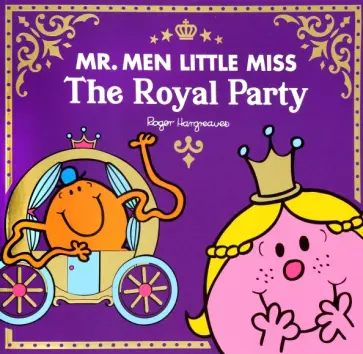 Adam Hargreaves - Mr Men Little Miss. The Royal Party Adam Hargreaves - Mr Men Little Miss. The Royal Party обложка книги