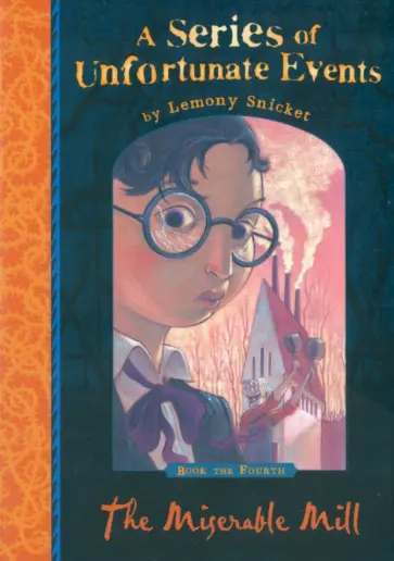 Lemony Snicket - The Miserable Mill Lemony Snicket - The Miserable Mill обложка книги