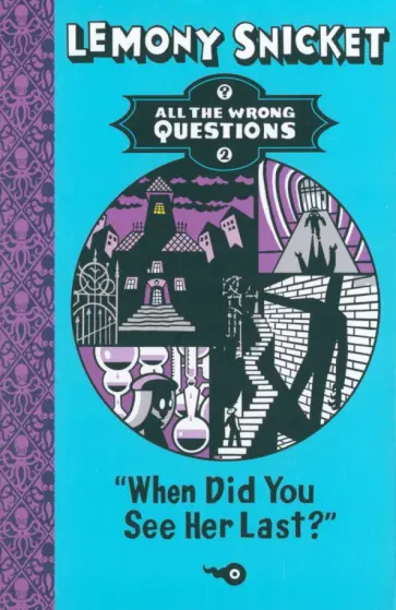 Lemony Snicket - When Did You See Her Last? Lemony Snicket - When Did You See Her Last? обложка книги