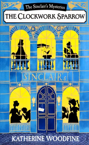 Katherine Woodfine - The Clockwork Sparrow Katherine Woodfine - The Clockwork Sparrow обложка книги